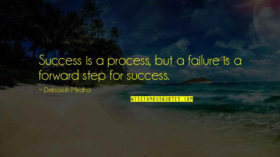 Love Failure Quotes By Debasish Mridha: Success is a process, but a failure is