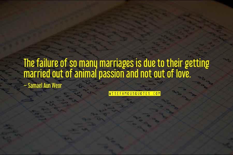 Love Failure Quotes By Samael Aun Weor: The failure of so many marriages is due