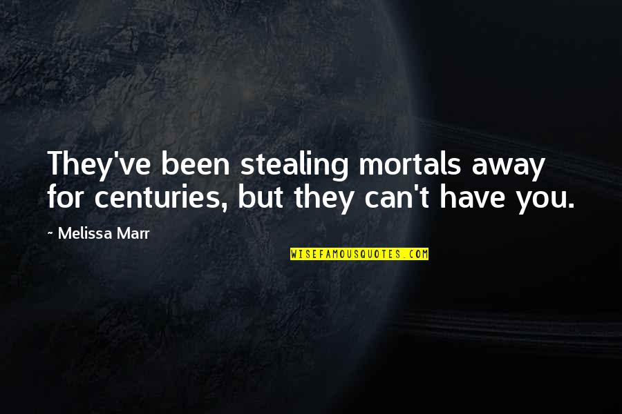 Love Fairy Quotes By Melissa Marr: They've been stealing mortals away for centuries, but