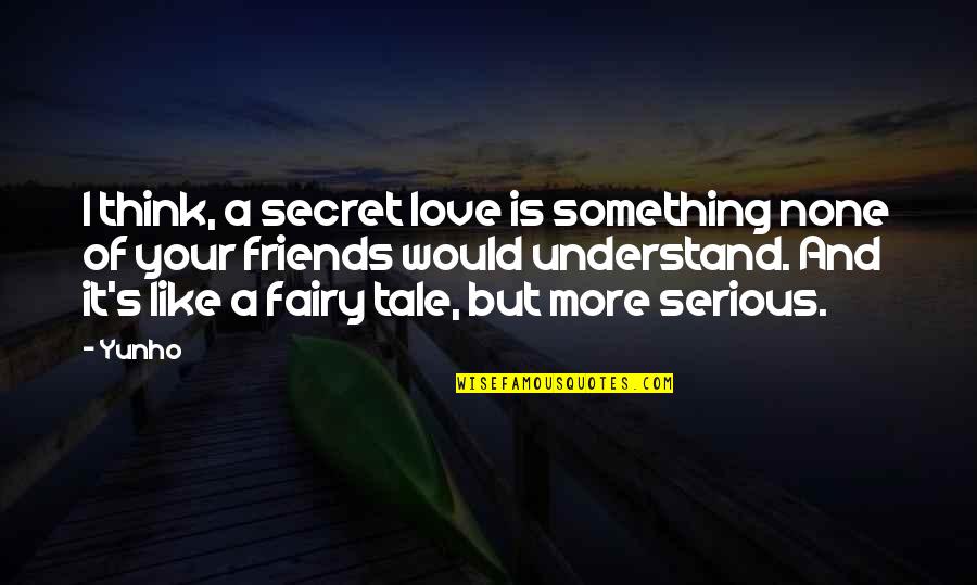 Love Fairy Quotes By Yunho: I think, a secret love is something none