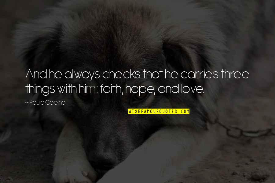 Love Faith And Hope Quotes By Paulo Coelho: And he always checks that he carries three