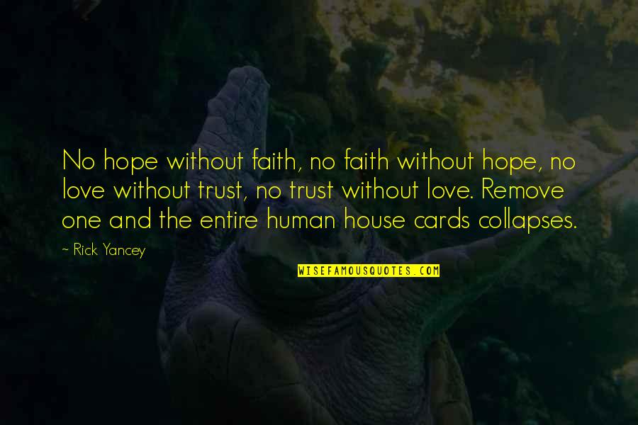 Love Faith And Hope Quotes By Rick Yancey: No hope without faith, no faith without hope,