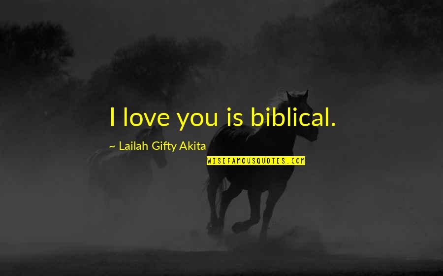 Love Faith God Quotes By Lailah Gifty Akita: I love you is biblical.