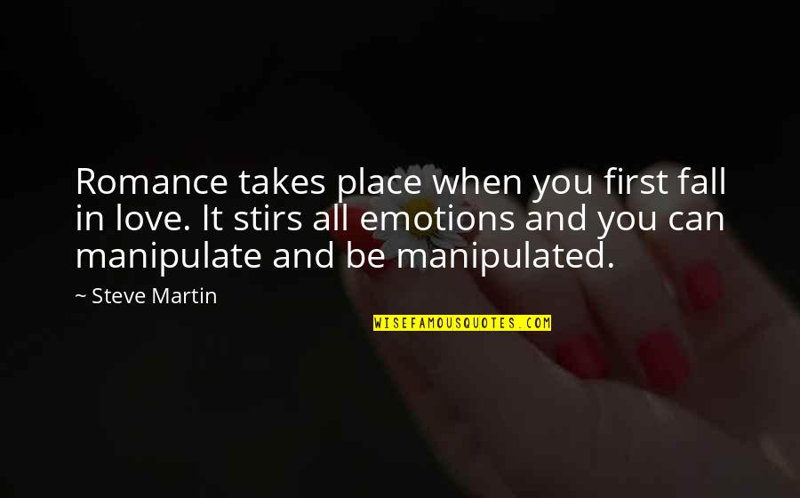 Love Falling Into Place Quotes By Steve Martin: Romance takes place when you first fall in Love Falling Into Place Quotes By Steve Martin: Romance takes place when you first fall in