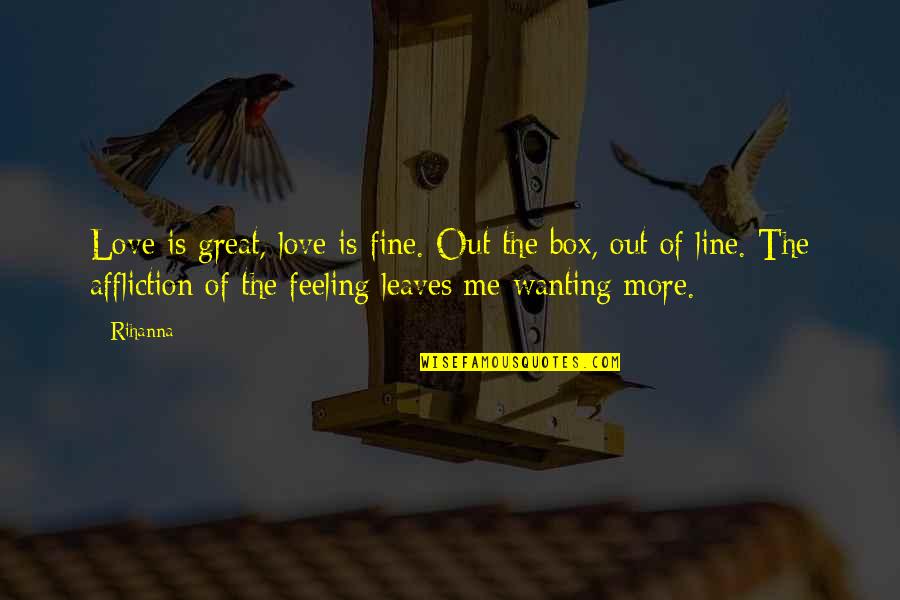 Love Feeling Quotes By Rihanna: Love is great, love is fine. Out the