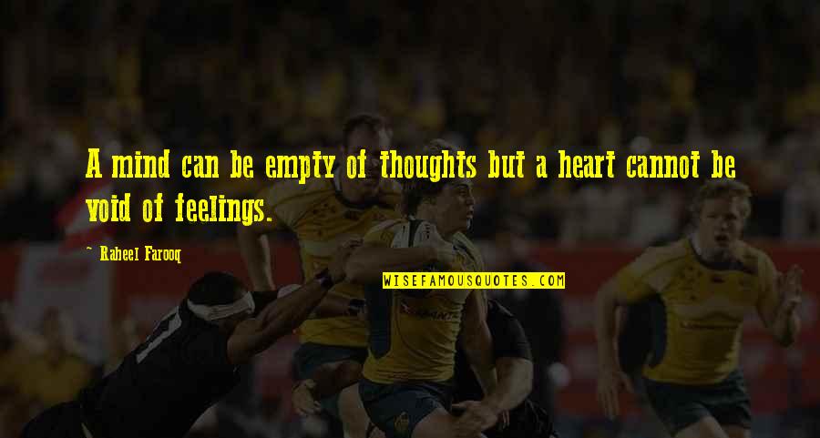 Love Feelings And Emotions Quotes By Raheel Farooq: A mind can be empty of thoughts but