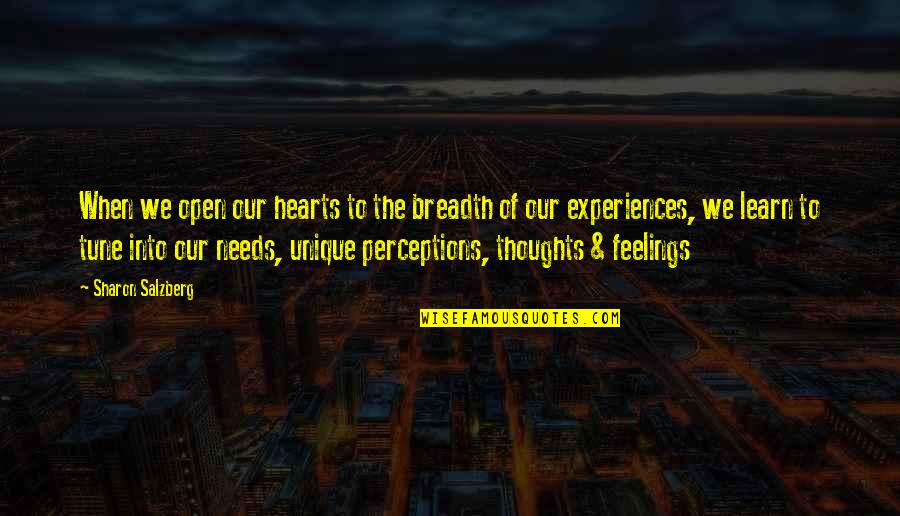 Love Feelings Quotes By Sharon Salzberg: When we open our hearts to the breadth