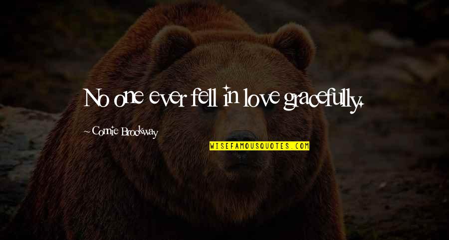 Love Fell Quotes By Connie Brockway: No one ever fell in love gracefully.