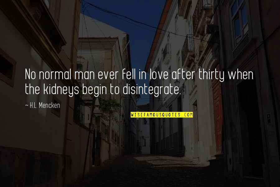 Love Fell Quotes By H.L. Mencken: No normal man ever fell in love after
