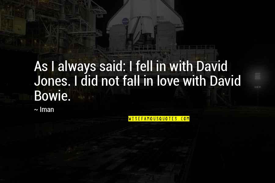 Love Fell Quotes By Iman: As I always said: I fell in with