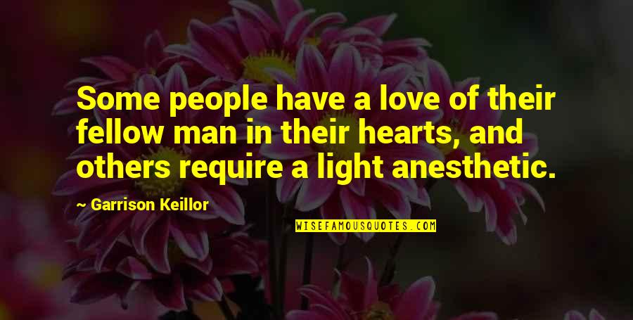 Love Fellow Man Quotes By Garrison Keillor: Some people have a love of their fellow