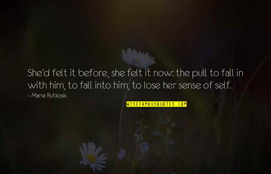 Love Felt Quotes By Marie Rutkoski: She'd felt it before, she felt it now: