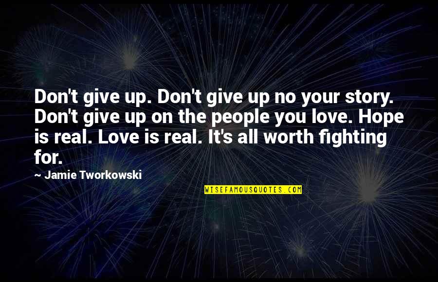 Love Fighting Quotes By Jamie Tworkowski: Don't give up. Don't give up no your