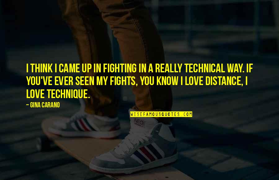 Love Fights Quotes By Gina Carano: I think I came up in fighting in