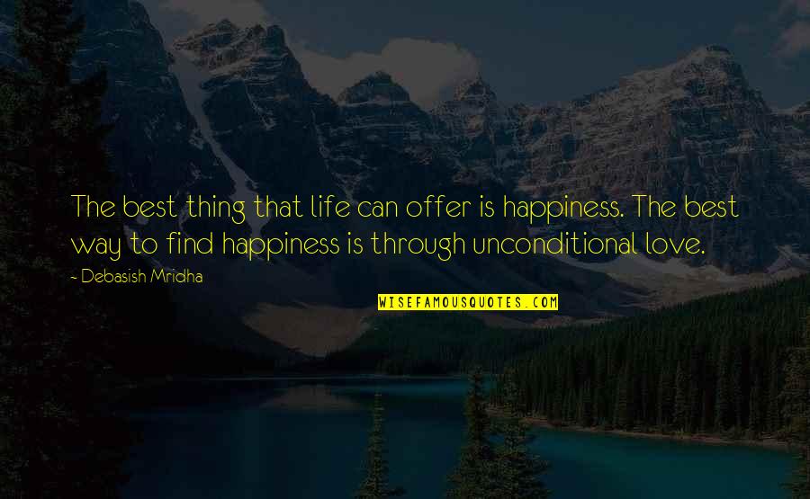 Love Find Its Way Quotes By Debasish Mridha: The best thing that life can offer is Love Find Its Way Quotes By Debasish Mridha: The best thing that life can offer is