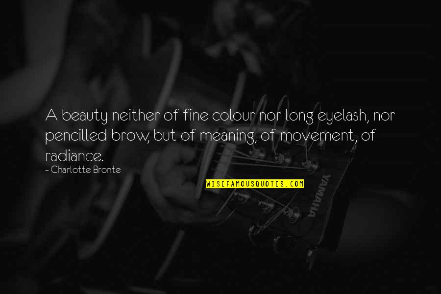 Love Finding Myself Quotes By Charlotte Bronte: A beauty neither of fine colour nor long