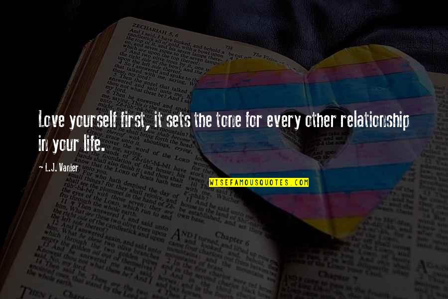 Love First Love Quotes By L.J. Vanier: Love yourself first, it sets the tone for