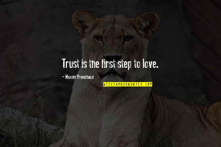 Love First Step Quotes By Munshi Premchand: Trust is the first step to love.