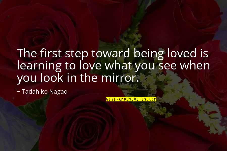 Love First Step Quotes By Tadahiko Nagao: The first step toward being loved is learning