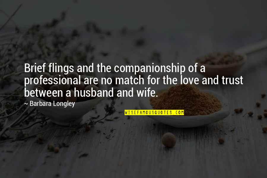 Love Flings Quotes By Barbara Longley: Brief flings and the companionship of a professional