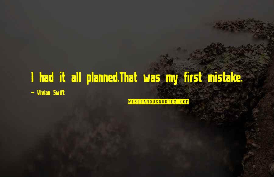 Love Flings Quotes By Vivian Swift: I had it all planned.That was my first