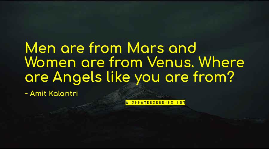 Love Flirty Quotes By Amit Kalantri: Men are from Mars and Women are from
