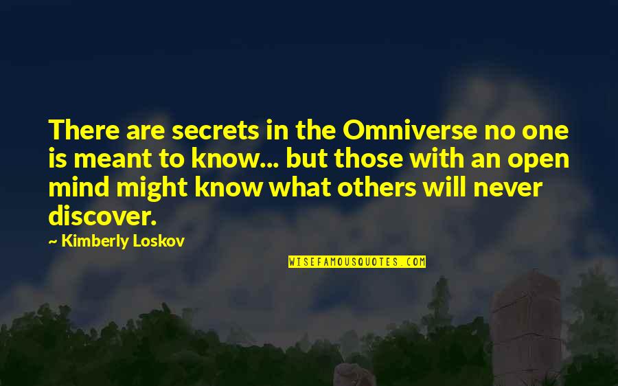 Love Flirty Quotes By Kimberly Loskov: There are secrets in the Omniverse no one