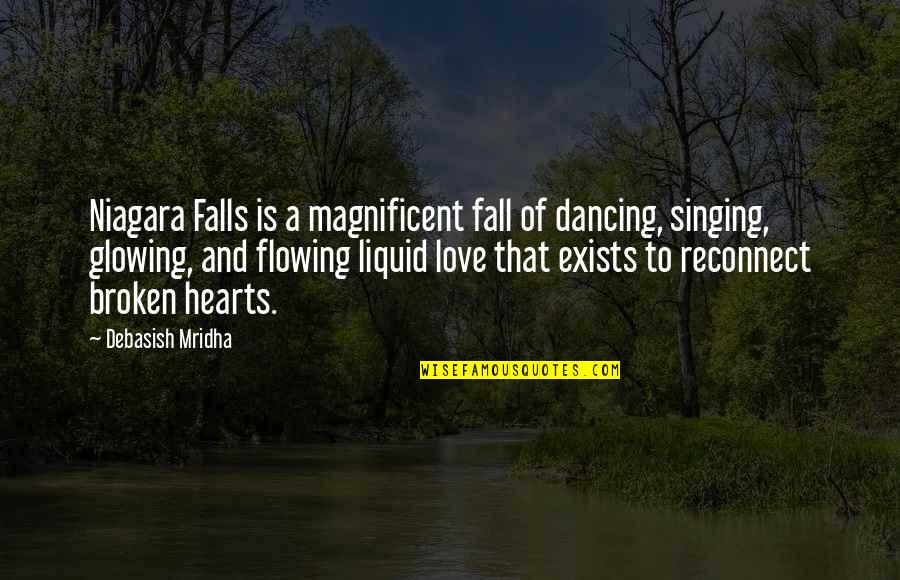 Love Flowing Quotes By Debasish Mridha: Niagara Falls is a magnificent fall of dancing,