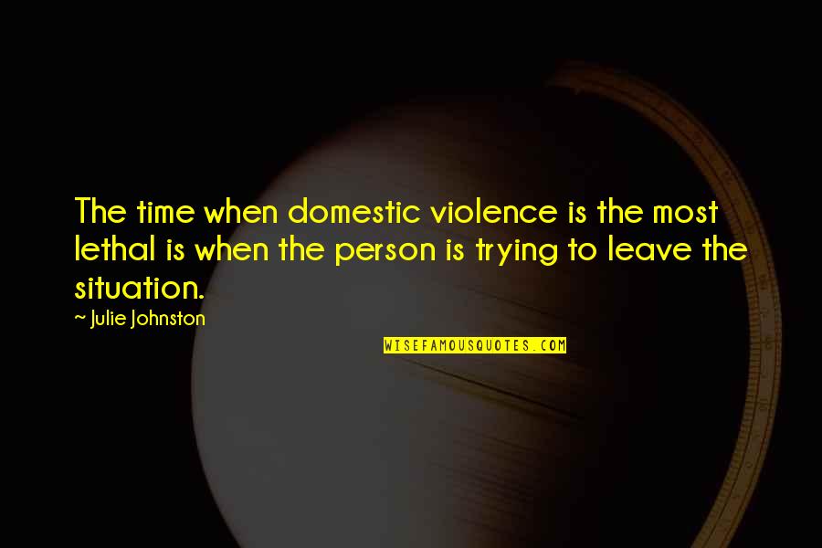 Love Footstep Quotes By Julie Johnston: The time when domestic violence is the most