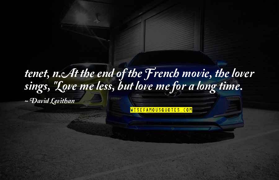 Love For A Long Time Quotes By David Levithan: tenet, n.At the end of the French movie, Love For A Long Time Quotes By David Levithan: tenet, n.At the end of the French movie,