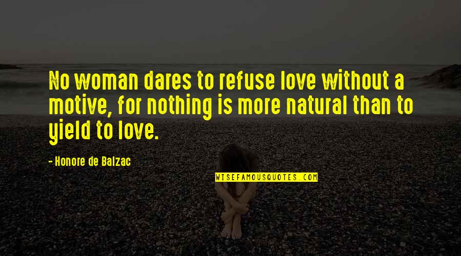 Love For A Woman Quotes By Honore De Balzac: No woman dares to refuse love without a