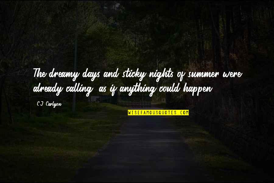 Love For All Seasons Quotes By C.J. Carlyon: The dreamy days and sticky nights of summer