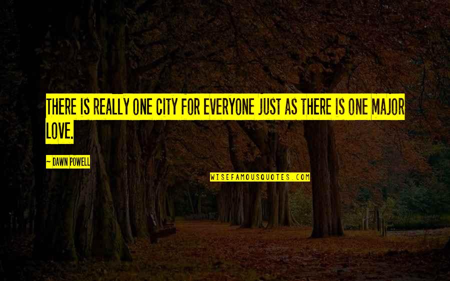 Love For Everyone Quotes By Dawn Powell: There is really one city for everyone just