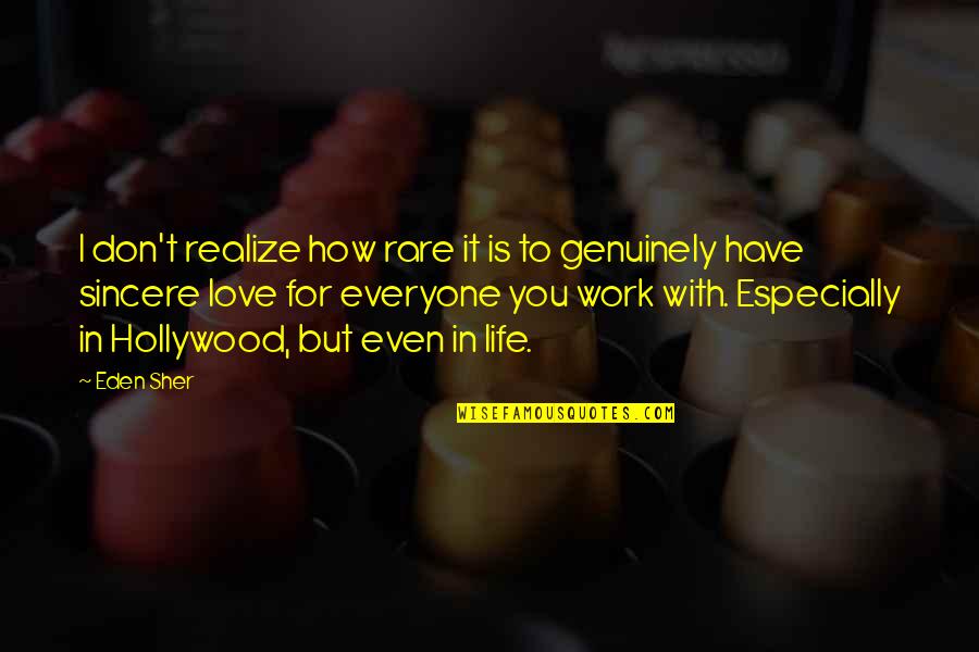 Love For Everyone Quotes By Eden Sher: I don't realize how rare it is to