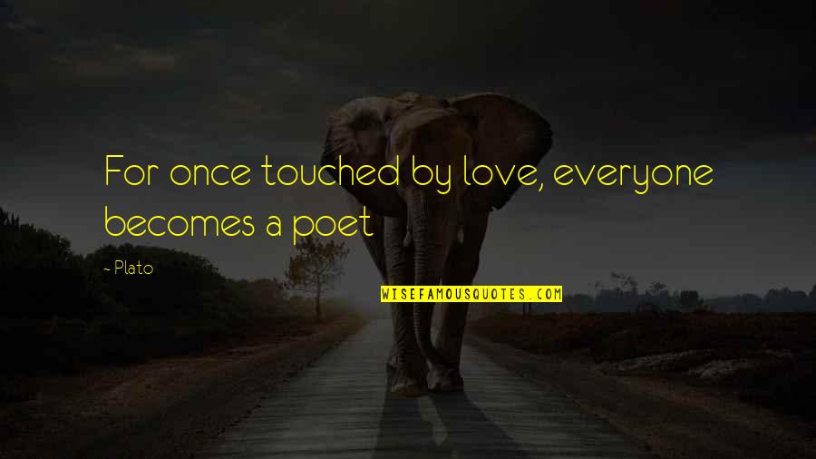 Love For Everyone Quotes By Plato: For once touched by love, everyone becomes a