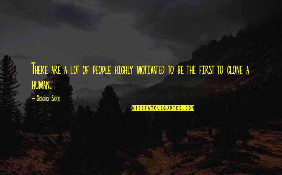Love For Facebook Statuses Quotes By Gregory Stock: There are a lot of people highly motivated