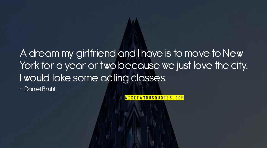 Love For Girlfriend Quotes By Daniel Bruhl: A dream my girlfriend and I have is