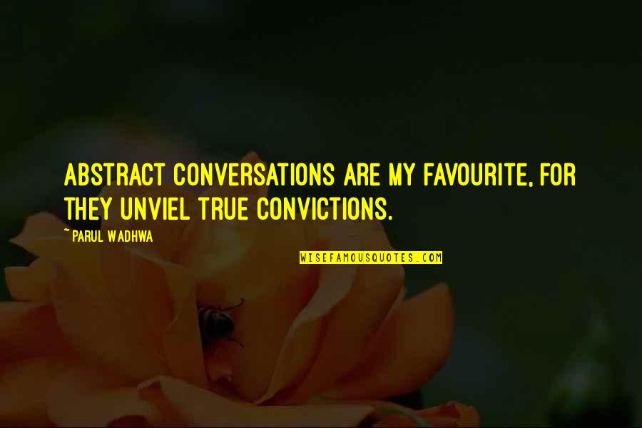 Love For Him Dan Artinya Quotes By Parul Wadhwa: Abstract conversations are my favourite, for they unviel