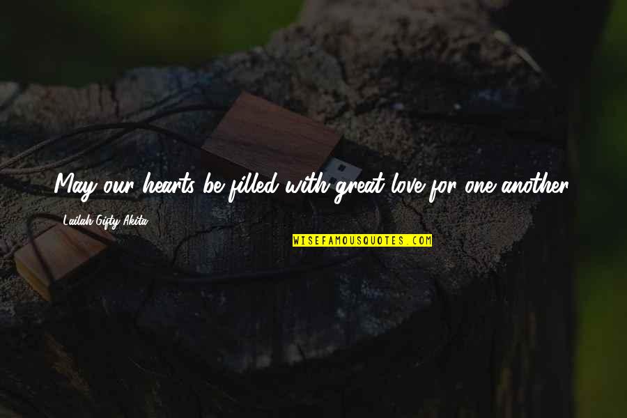 Love For Humanity Quotes By Lailah Gifty Akita: May our hearts be filled with great love