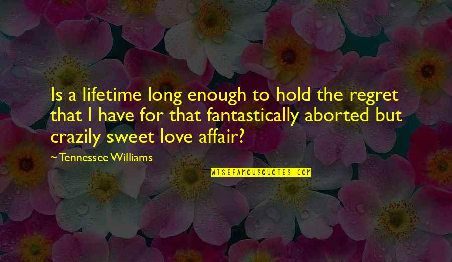 Love For Lifetime Quotes By Tennessee Williams: Is a lifetime long enough to hold the Love For Lifetime Quotes By Tennessee Williams: Is a lifetime long enough to hold the