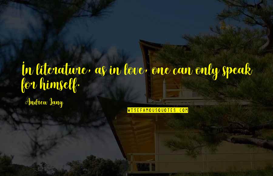Love For Literature Quotes By Andrew Lang: In literature, as in love, one can only