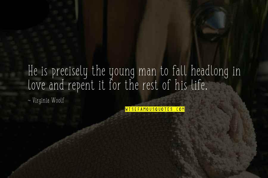 Love For Man Quotes By Virginia Woolf: He is precisely the young man to fall