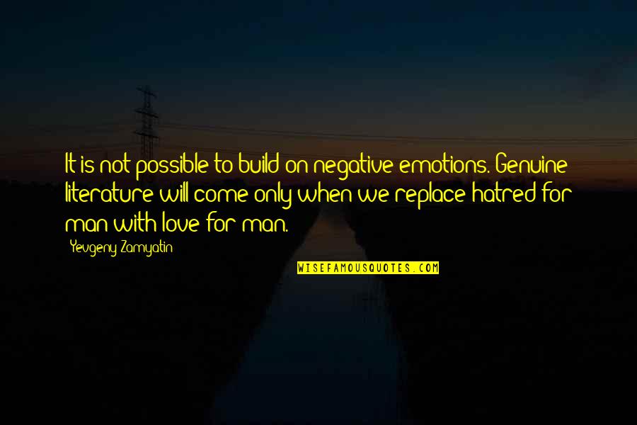 Love For Man Quotes By Yevgeny Zamyatin: It is not possible to build on negative