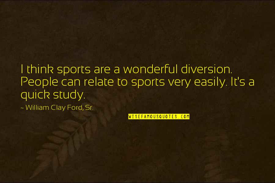 Love For Moh Speech Quotes By William Clay Ford, Sr.: I think sports are a wonderful diversion. People Love For Moh Speech Quotes By William Clay Ford, Sr.: I think sports are a wonderful diversion. People