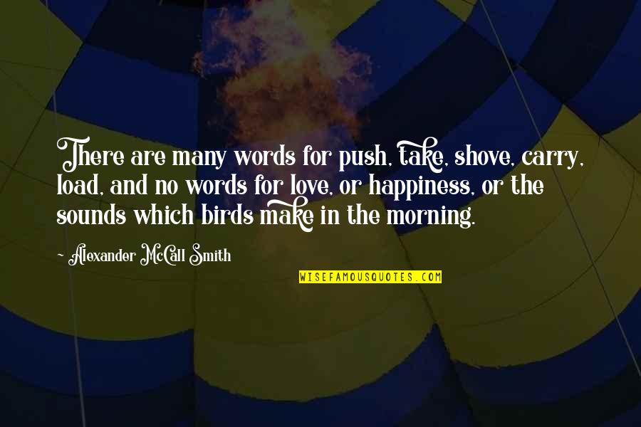 Love For Morning Quotes By Alexander McCall Smith: There are many words for push, take, shove,