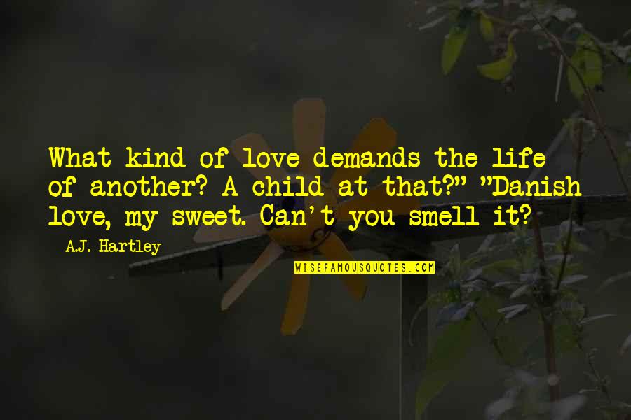 Love For My Child Quotes By A.J. Hartley: What kind of love demands the life of