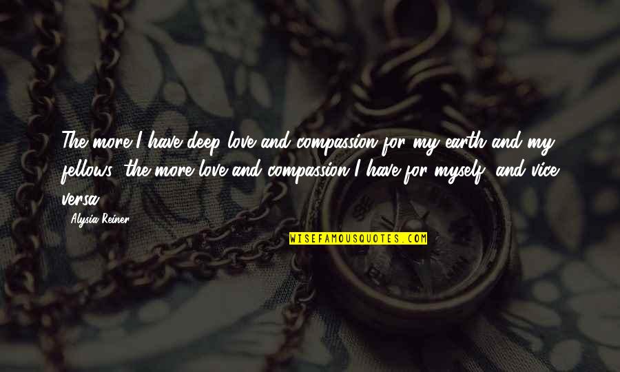Love For Myself Quotes By Alysia Reiner: The more I have deep love and compassion