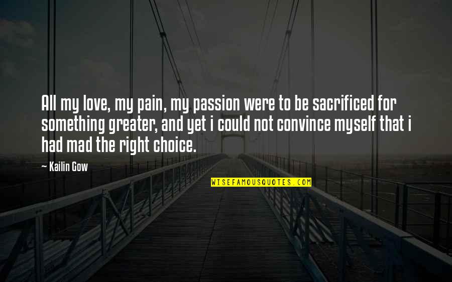 Love For Myself Quotes By Kailin Gow: All my love, my pain, my passion were