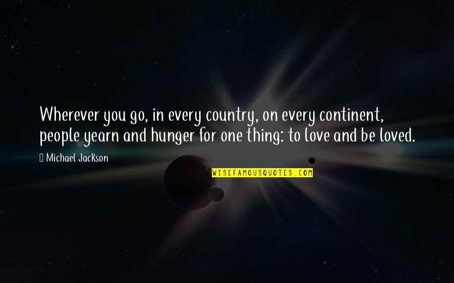 Love For One's Country Quotes By Michael Jackson: Wherever you go, in every country, on every