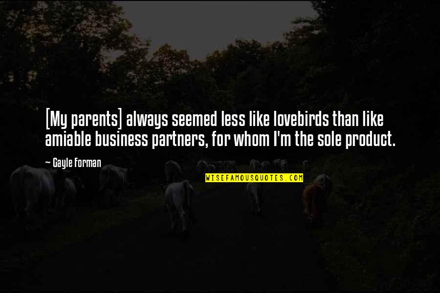 Love For Parents Quotes By Gayle Forman: [My parents] always seemed less like lovebirds than
